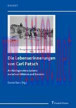 [PDF]Die Lebenserinnerungen von Carl Patsch: Archäologie eines Lebens zwischen Böhmen und Bosni...