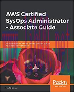 AWS Certified SysOps Administrator – Associate Guide: Your one-stop solution for passing the AW...