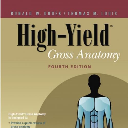 High-Yield Gross Anatomy 4th edition (High-Yield Series) - RONALD W. DUDEK, THOMAS M.LOUIS