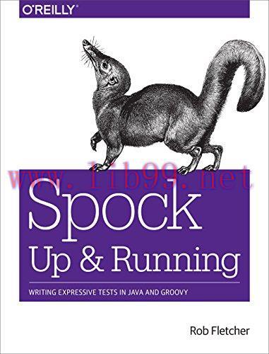 [FOX-Ebook]Spock: Up and Running: Writing Expressive Tests in Java and Groovy