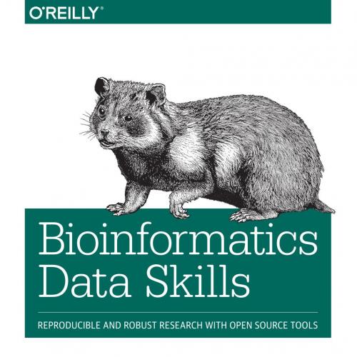 Bioinformatics Data Skills_ Reproducible and Robust Research with Open Source Tools - Vince Buf...