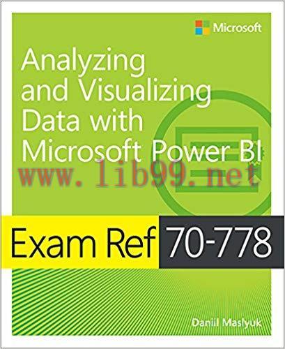 Exam Ref 70-778 Analyzing and Visualizing Data by Using Microsoft Power BI 1st Edition,