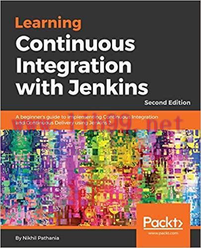 Learning Continuous Integration with Jenkins: A beginner’s guide to implementing Continuous Int...