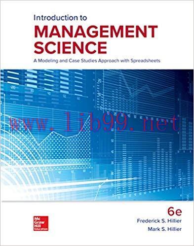 Introduction to Management Science: A Modeling and Case Studies Approach with Spreadsheets 6th ...