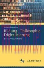 [PDF]Bildung – Philosophie – Digitalisierung: Eine Curriculumtheorie