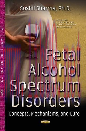 [AME]Fetal Alcohol Spectrum Disorders: Concepts, Mechanisms, and Cure (Neurology - Laboratory a...