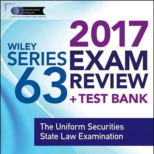 Wiley Series 63 Exam Review 2017_ The Uniform Securities State Law Examination