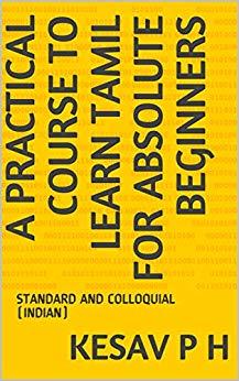 (PDF)A PRACTICAL COURSE TO LEARN TAMIL FOR ABSOLUTE BEGINNERS STANDARD AND COLLOQUIAL (INDIAN)