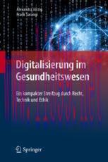 [PDF]Digitalisierung im Gesundheitswesen: Ein kompakter Streifzug durch Recht, Technik und Ethi...