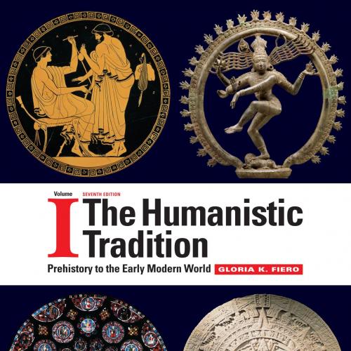 Humanistic Tradition Volume 1 Prehistory to the 7th, The