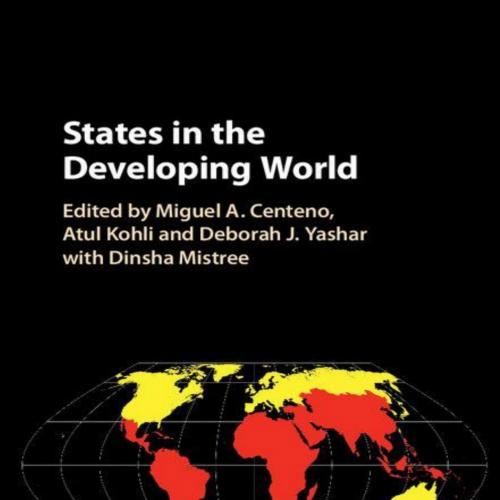 States in the Developing World - Centeno, Miguel & Kohli, Atul iguel Centeno & Atul Kohli & Deb...