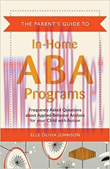 (PDF)The Parent’s Guide to In-Home ABA Programs: Frequently Asked Questions about Applied Behav...