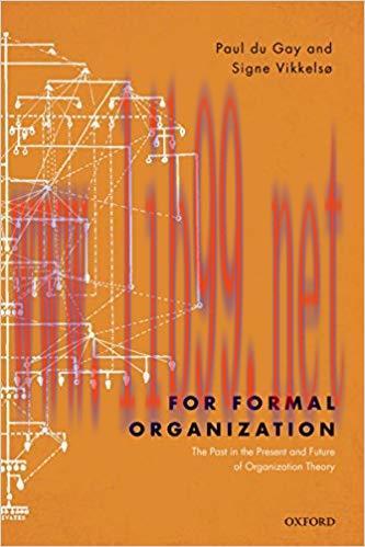 (PDF)For Formal Organization: The Past in the Present and Future of Organization Theory 1st Edi...