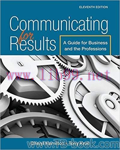 Communicating for Results: A Guide for Business and the Professions 11th Edition by Cheryl Hami...