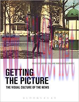 Getting the Picture: The Visual Culture of the News 1st Edition,
