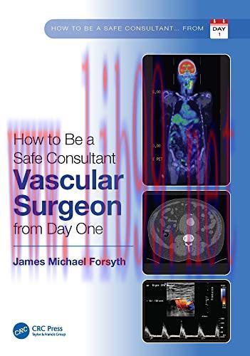 [AME]How to be a Safe Consultant Vascular Surgeon from_ Day One: The Unofficial Guide to Passin...