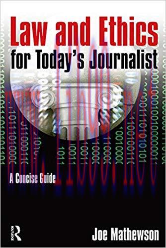 Law and Ethics for Today’s Journalist: A Concise Guide 1st Edition,