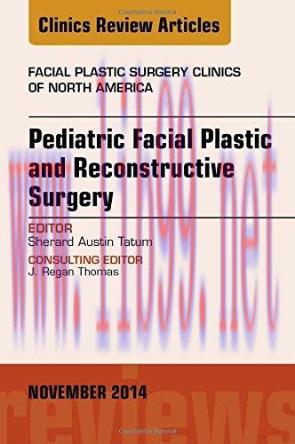 [AME]Pediatric Facial Plastic and Reconstructive Surgery, An Issue of Facial Plastic Surgery Cl...