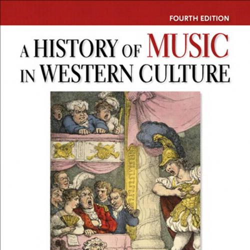 History of Music in Western Culture 4th Edition by Mark Evan Bonds, A