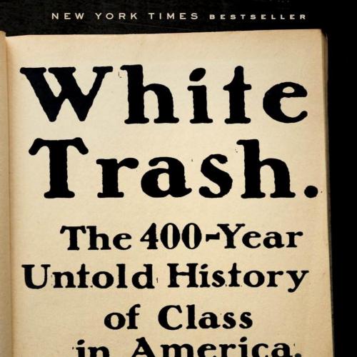 White Trash_ The 400-Year Untold History of Class in America - Nancy Isenberg