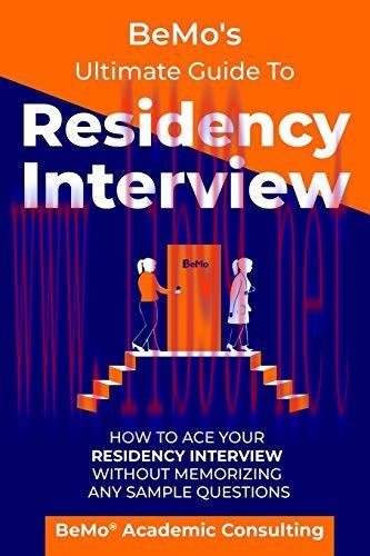[AME]BeMo’s Ultimate Guide to Residency Interview: How to Ace Your Residency Interview Without ...