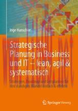 [PDF]Strategische Planung in Business und IT – lean, agil & systematisch: Strategien, Roadmap u...