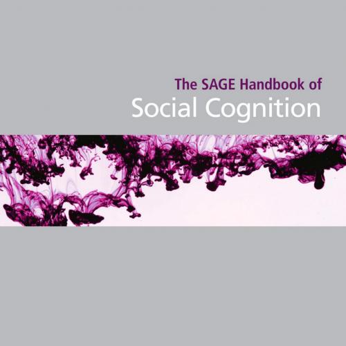 SAGE Handbook of Social Cognition, The - Ivan
