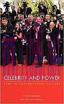 Celebrity and Power: Fame in Contemporary Culture 2nd Edition,