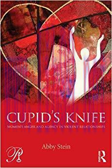 (PDF)Cupid’s Knife: Women’s Anger and Agency in Violent Relationships (Psychoanalysis in a New ...