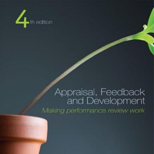 Appraisal, Feedback and Development Making Performance Review Work 4th Edition