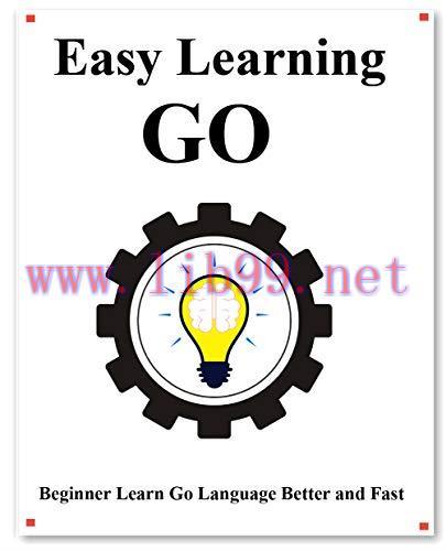 [FOX-Ebook]Easy Learning Go: Step by step to lead beginners to learn Go better and fast