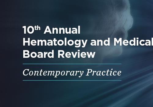 [AME]10th Annual Hematology and Medical Oncology Board Review: Contemporary Practice - On Deman...
