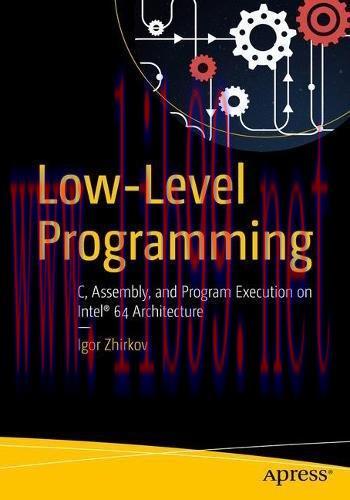 [FOX-Ebook]Low-Level Programming: C, Assembly, and Program Execution on Intel® 64 Architecture