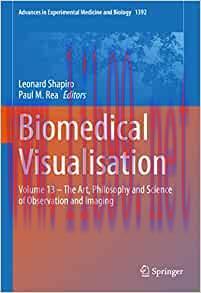 [AME]Biomedical Visualisation: Volume 13 – The Art, Philosophy and Science of Observation and I...