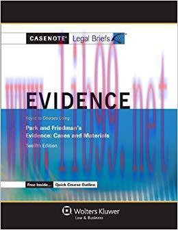 Casenote Legal Briefs: Evidence Keyed to Park and Friedman, 12th Edition (with Evidence Quick C...