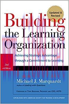 Building the Learning Organization: Achieving Strategic Advantage through a Commitment to Learn...