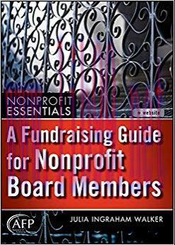 A Fundraising Guide for Nonprofit Board Members 1st Edition