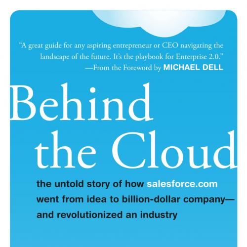 Behind the Cloud The Untold Story of How Salesforce.com - Wei Zhi