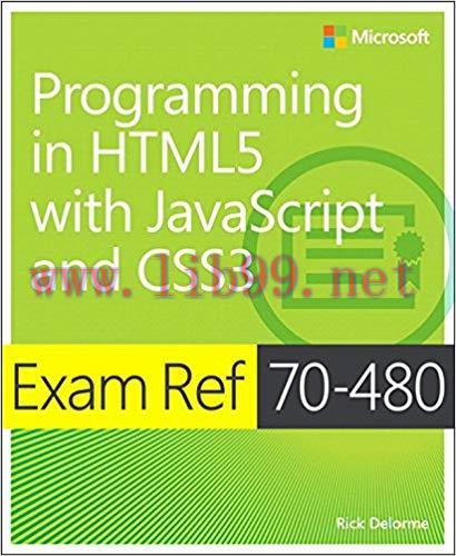 Exam Ref 70-480 Programming in HTML5 with JavaScript and CSS3 (MCSD): Programming in HTML5 with...