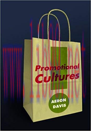 Promotional Cultures: The Rise and Spread of Advertising, Public Relations, Marketing and Brand...