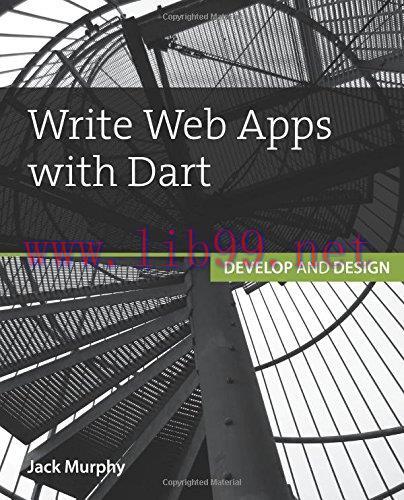 [FOX-Ebook]Write Web Apps with Dart: Develop and Design