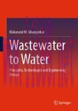 [PDF]Wastewater to Water: Principles, Technologies and Engineering Design