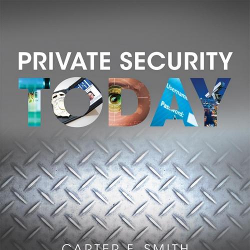 Private Security Today - Frank Schmalleger & Larry J. Siegel & Carter F. Smith