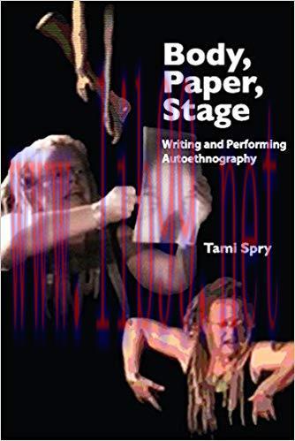 Body, Paper, Stage: Writing and Performing Autoethnography (Qualitative Inquiry and Social Just...