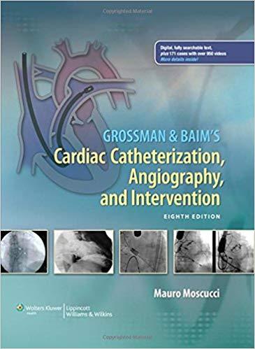 Grossman and Baim’s Cardiac Catheterization, Angiography, and Intervention, 8th Edition