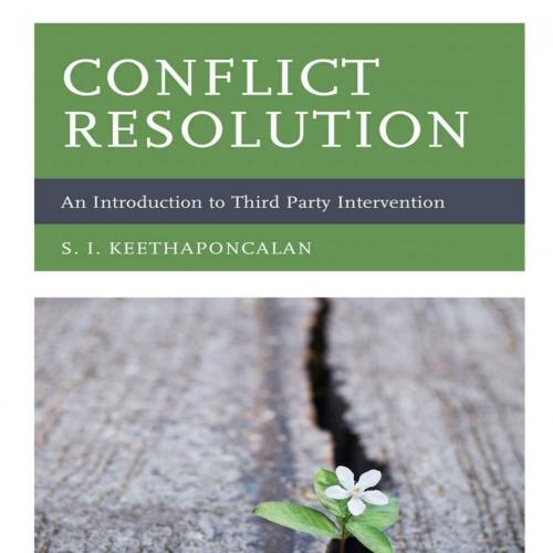 Conflict Resolution An Introduction to Third Party Intervention - S. I. Keethaponcalan - S. I. ...
