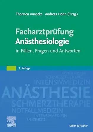 [AME]Facharztprüfung Anästhesiologie: in Fällen, Fragen und Antworten (German Edition), 2nd Edi...