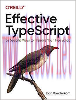 Effective TypeScript: 62 Specific Ways to Improve Your TypeScript 1st Edition,