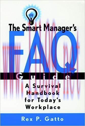 (PDF)The Smart Manager’s F.A.Q. Guide: A Survival Handbook for Today’s Workplace 1st Edition