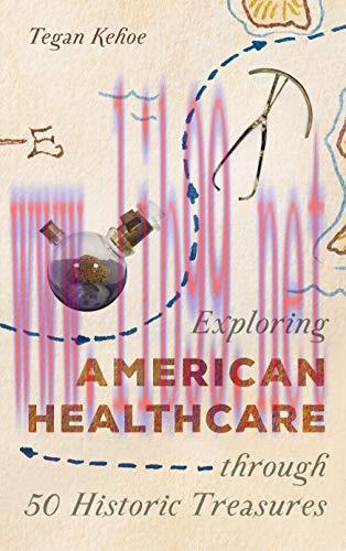 [AME]Exploring American Healthcare through 50 Historic Treasures (AASLH Exploring America's His...